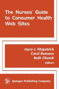 The Nurses' Guide to Consumer Health Web Sites - Joyce J. Fitzpatrick