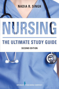 Nursing : The Ultimate Study Guide - Nadia R. Singh