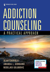 Addiction Counseling : A Practical Approach - Alan A. Cavaiola