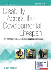 Disability Across the Developmental Lifespan 2/e : An Introduction for the Helping Professions - Julie Smart
