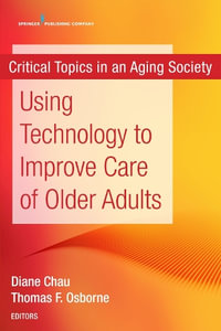 Using Technology to Improve Care of Older Adults : Critical Topics in an Aging Society - Diane Chau