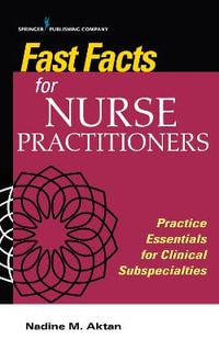 Fast Facts for Nurse Practitioners : Practice Essentials for Clinical Subspecialties - Nadine M. Atkan