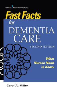 Fast Facts for Dementia Care : What Nurses Need to Know - Carol A. Miller