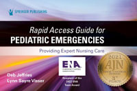 Rapid Access Guide for Pediatric Emergencies : Providing Expert Nursing Care - Deb MSN-Ed RN CEN CPEN TC Jeffries