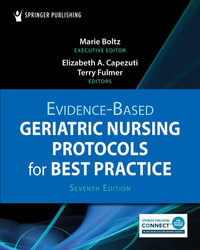 Evidence-Based Geriatric Nursing Protocols for Best Practice 7/e - Marie Boltz