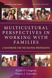 Multicultural Perspectives in Working with Families : A Handbook for the Helping Professions - Elaine P. Congress