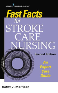 Fast Facts for Stroke Care Nursing : An Expert Care Guide - Kathy Morrison