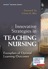 Innovative Strategies in Teaching Nursing : Exemplars of Optimal Learning Outcomes - Emerson E. Ea