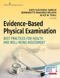 Evidence-Based Physical Examination : Best Practices for Health and Well-Being Assessment - Kate Sustersic Gawlik