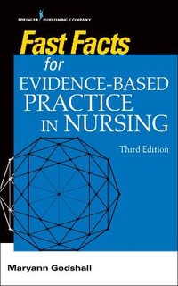 Fast Facts for Evidence-Based Practice in Nursing : Fast Facts - Maryann Godshall