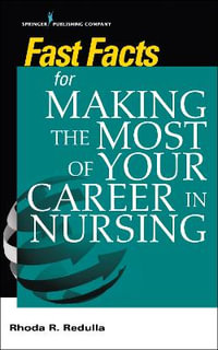 Fast Facts for Making the Most of Your Career in Nursing : Fast Facts - Rhoda R. Redulla