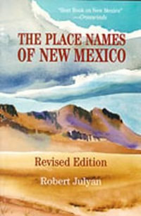 The Place Names of New Mexico - Robert Julyan