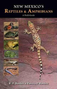 New Mexico's Reptiles and Amphibians : A Field Guide - R. D. Bartlett