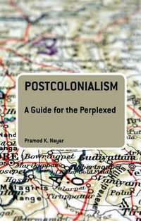 Postcolonialism : A Guide for the Perplexed - Pramod K. Nayar