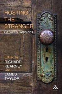 Hosting the Stranger : Between Religions - Richard Kearney