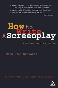 How To Write: A Screenplay : Revised and Expanded Edition - Mark Evan Schwartz