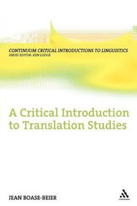 A Critical Introduction to Translation Studies : Bloomsbury Critical Introductions to Linguistics - Jean Boase-Beier