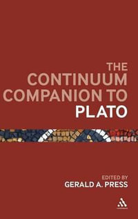 The Continuum Companion to Plato : Bloomsbury Companions - Gerald A. Press