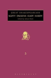 Scott, Dickens, Eliot, Hardy : Great Shakespeareans: Volume V - Adrian Poole