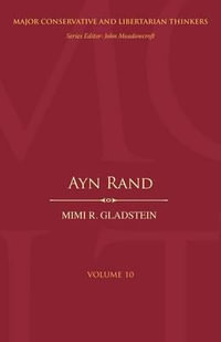 Ayn Rand : Major Conservative and Libertarian Thinkers - Mimi R. Gladstein