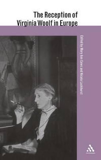 Reception of Virginia Woolf in Europe : Reception of British and Irish Authors in Europe - Mary Ann Caws