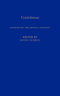 Coriolanus : Shakespeare: The Critical Tradition, Volume 1 - David George