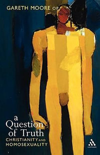 A Question of Truth : Christianity and Homosexuality - Gareth Moore