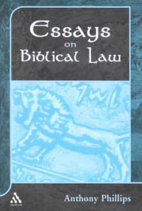 Essays on Biblical Law : Library of Hebrew Bible/Old Testament Studies - Anthony Phillips