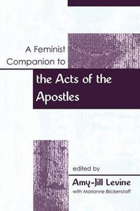 A Feminist Companion to the Acts of the Apostles : Feminist Companion to the New Testament and Early Christian - Amy-Jill Levine