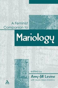 Feminist Companion to Mariology : Feminist Companion to the New Testament and Early Christian - Amy-Jill Levine