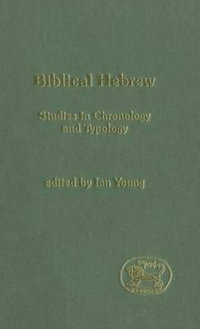 Biblical Hebrew : Studies in Chronology and Typology - Ian Young