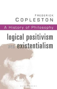 History of Philosophy Volume 11 : Logical Postivism and Existentialism - Frederick Copleston