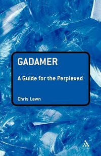 Gadamer : A Guide for the Perplexed - Chris Lawn