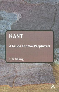 Kant : A Guide for the Perplexed - Tk Seung