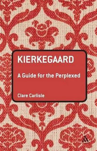 Kierkegaard : A Guide for the Perplexed - Clare Carlisle