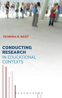 Conducting Research in Educational Contexts - Tehmina N. Basit