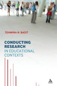 Conducting Research in Educational Contexts - Tehmina N. Basit