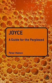 Joyce : A Guide for the Perplexed - Peter Mahon