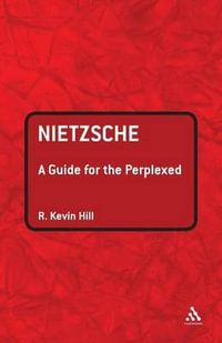 Nietzsche : A Guide for the Perplexed - R. Kevin Hill