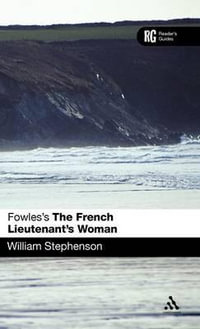 Fowles's the French Lieutenant's Woman : Reader's Guides - William Stephenson