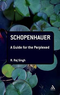 Schopenhauer : A Guide for the Perplexed - R. Raj Singh