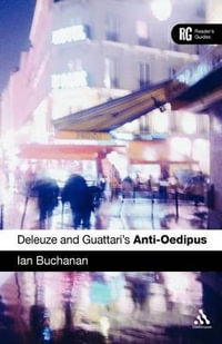 Epz Deleuze and Guattari's 'Anti-Oedipus' : A Reader's Guide - Ian Buchanan