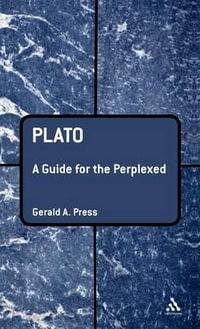 Plato : A Guide for the Perplexed - Gerald A. Press