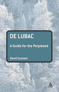 de Lubac : A Guide for the Perplexed - David Grumett