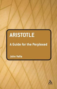 Aristotle : A Guide for the Perplexed - John Vella