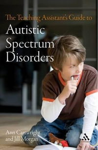 The Teaching Assistant's Guide to Autistic Spectrum Disorders : Teaching Assistant's Series - Ann Cartwright