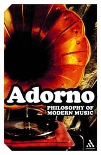 Philosophy of Modern Music : Continuum Impacts - Theodor W. Adorno