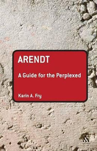 Arendt : A Guide for the Perplexed - Karin A. Fry