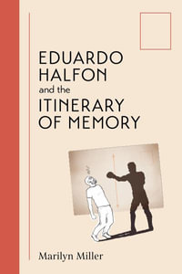 Eduardo Halfon and the Itinerary of Memory - Marilyn G Miller