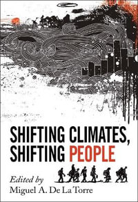 Shifting Climates, Shifting People - Miguel A. de la Torre